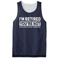 Funny Pun Im Retired Youre Not Have Fun At Work Tomorrow Mesh Reversible Basketball Jersey Tank