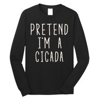 Funny Pretend IM A Cicada Lazy Cicada Costume Funny Halloween Matching Costume Long Sleeve Shirt