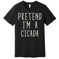 Funny Pretend IM A Cicada Lazy Cicada Costume Funny Halloween Matching Costume Premium T-Shirt