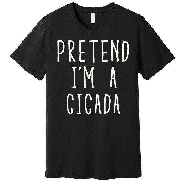 Funny Pretend IM A Cicada Lazy Cicada Costume Funny Halloween Matching Costume Premium T-Shirt