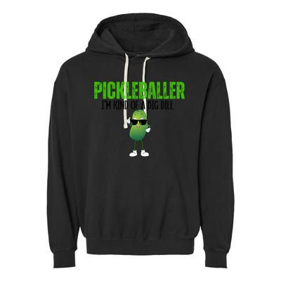 Funny Pickleballer IM Kind Of A Big Dill Pickleball Lover Funny Gift Garment-Dyed Fleece Hoodie