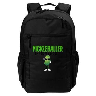 Funny Pickleballer IM Kind Of A Big Dill Pickleball Lover Funny Gift Backpack