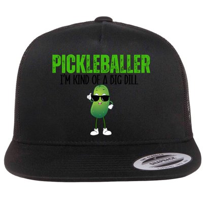 Funny Pickleballer IM Kind Of A Big Dill Pickleball Lover Funny Gift Flatbill Hat