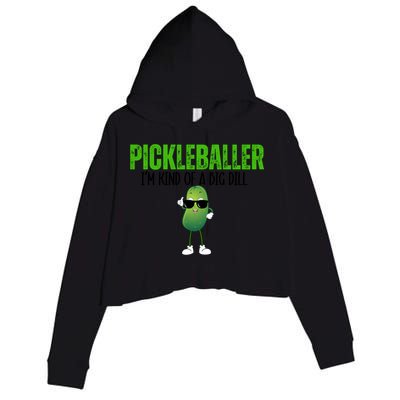 Funny Pickleballer IM Kind Of A Big Dill Pickleball Lover Funny Gift Crop Fleece Hoodie