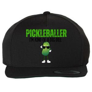 Funny Pickleballer IM Kind Of A Big Dill Pickleball Lover Funny Gift Wool Snapback Cap