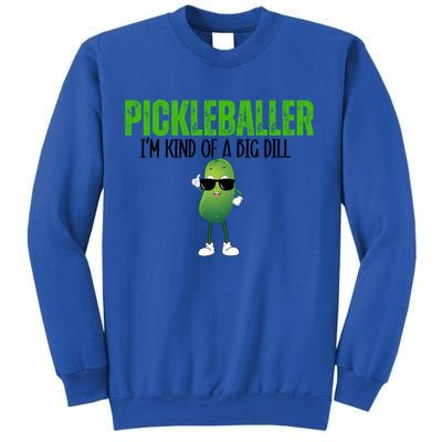 Funny Pickleballer IM Kind Of A Big Dill Pickleball Lover Funny Gift Sweatshirt