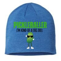 Funny Pickleballer IM Kind Of A Big Dill Pickleball Lover Funny Gift Sustainable Beanie