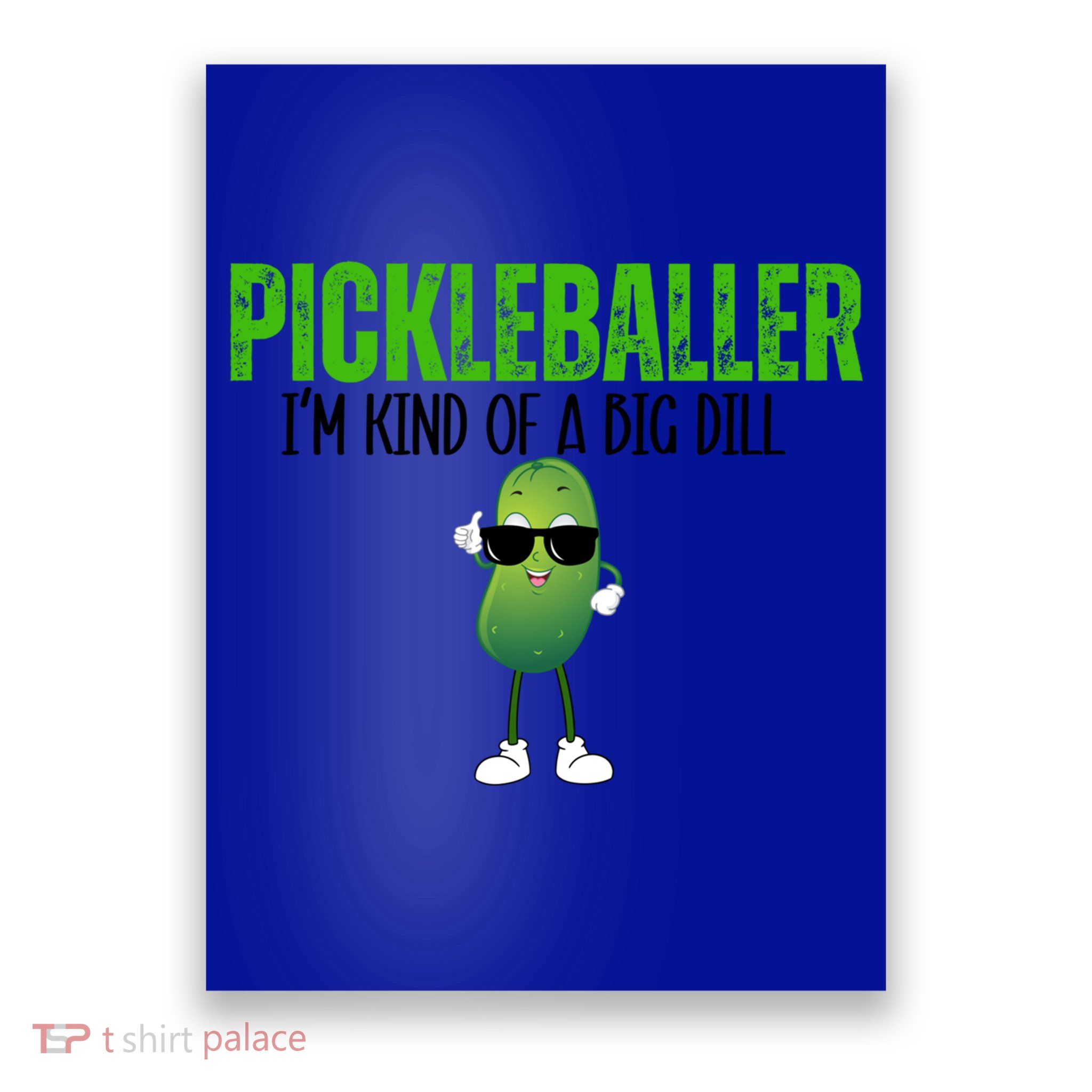 Funny Pickleballer IM Kind Of A Big Dill Pickleball Lover Funny Gift Poster