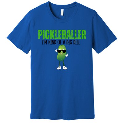 Funny Pickleballer IM Kind Of A Big Dill Pickleball Lover Funny Gift Premium T-Shirt