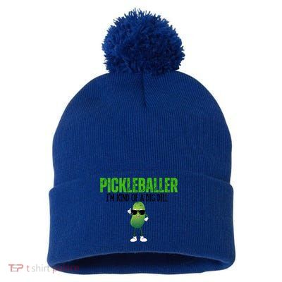 Funny Pickleballer IM Kind Of A Big Dill Pickleball Lover Funny Gift Pom Pom 12in Knit Beanie
