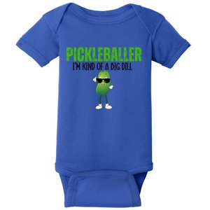 Funny Pickleballer IM Kind Of A Big Dill Pickleball Lover Funny Gift Baby Bodysuit