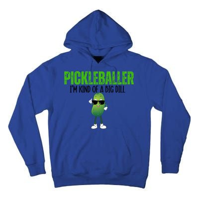 Funny Pickleballer IM Kind Of A Big Dill Pickleball Lover Funny Gift Tall Hoodie