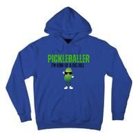 Funny Pickleballer IM Kind Of A Big Dill Pickleball Lover Funny Gift Tall Hoodie