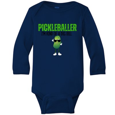 Funny Pickleballer IM Kind Of A Big Dill Pickleball Lover Funny Gift Baby Long Sleeve Bodysuit