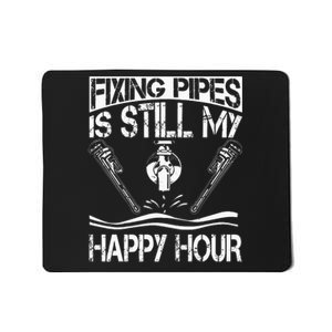 Fixing Pipes Is Still My Happy Hour Plumber Retirement Mousepad