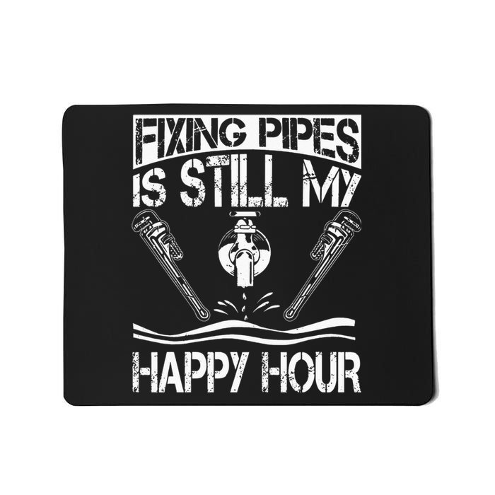 Fixing Pipes Is Still My Happy Hour Plumber Retirement Mousepad