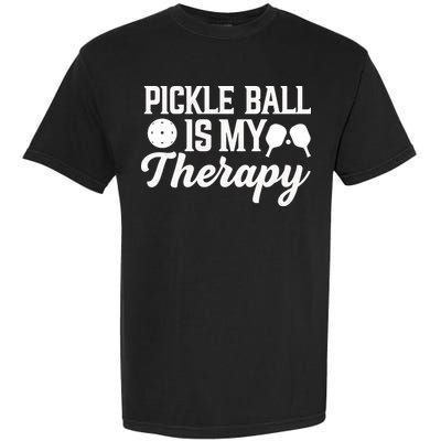 Funny Pickleball Is My Therapy Pickleball Player Humor Garment-Dyed Heavyweight T-Shirt