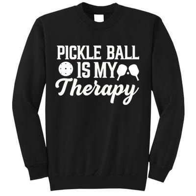 Funny Pickleball Is My Therapy Pickleball Player Humor Sweatshirt