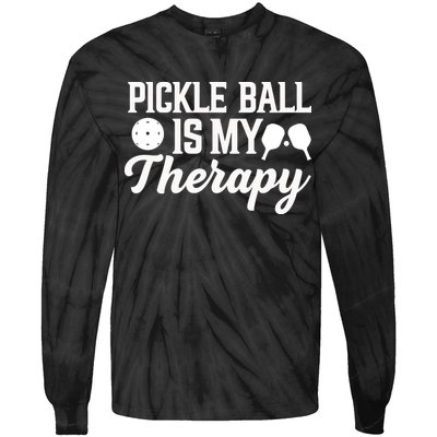 Funny Pickleball Is My Therapy Pickleball Player Humor Tie-Dye Long Sleeve Shirt