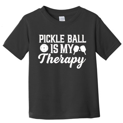 Funny Pickleball Is My Therapy Pickleball Player Humor Toddler T-Shirt