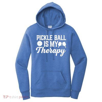 Funny Pickleball Is My Therapy Pickleball Player Humor Women's Pullover Hoodie