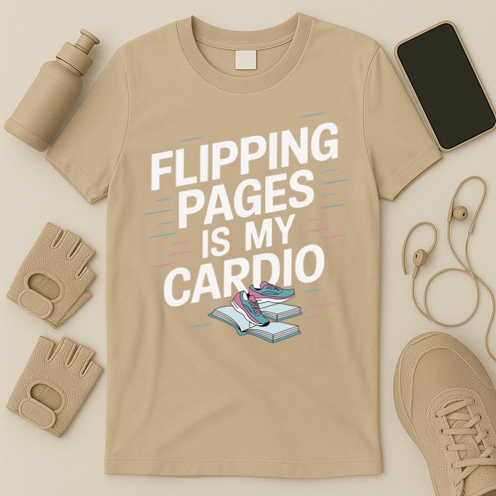 Flipping Pages Is My Cardio Funny Reader Reading Book T-Shirt
