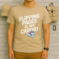 Flipping Pages Is My Cardio Funny Reader Reading Book T-Shirt