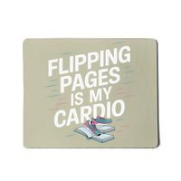Flipping Pages Is My Cardio Funny Reader Reading Book Mousepad