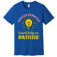 Forget Princess I Want To Be An Inventor Cute Gift Premium T-Shirt