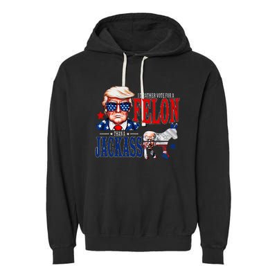 Funny Protrump I’D Rather Vote For A Felon Than A Jack Ass Garment-Dyed Fleece Hoodie