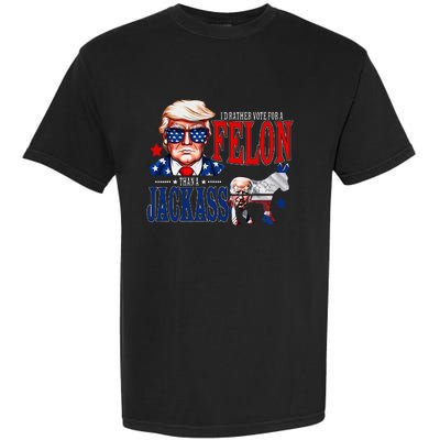 Funny Protrump I’D Rather Vote For A Felon Than A Jack Ass Garment-Dyed Heavyweight T-Shirt