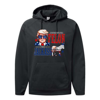 Funny Protrump I’D Rather Vote For A Felon Than A Jack Ass Performance Fleece Hoodie