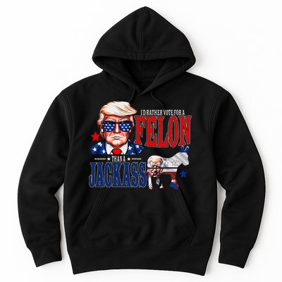 Funny Protrump I’D Rather Vote For A Felon Than A Jack Ass Hoodie