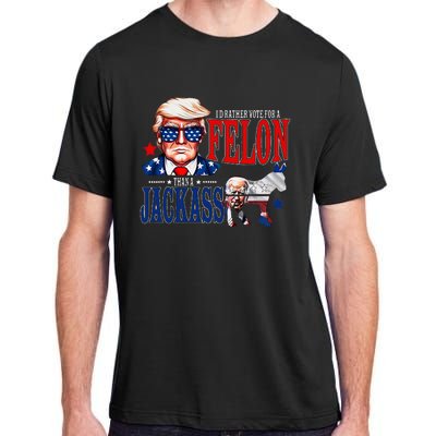 Funny Protrump I’D Rather Vote For A Felon Than A Jack Ass Adult ChromaSoft Performance T-Shirt