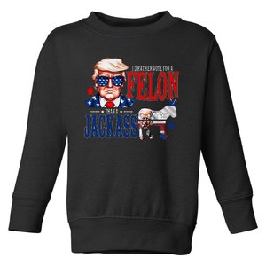 Funny Protrump I’D Rather Vote For A Felon Than A Jack Ass Toddler Sweatshirt