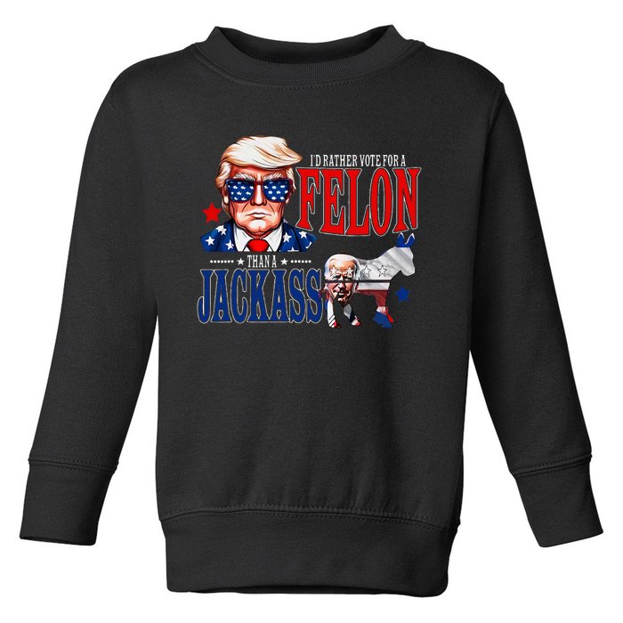 Funny Protrump I’D Rather Vote For A Felon Than A Jack Ass Toddler Sweatshirt