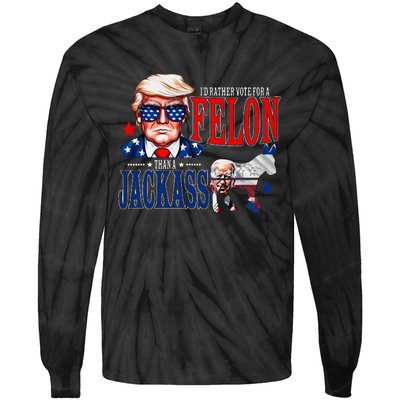 Funny Protrump I’D Rather Vote For A Felon Than A Jack Ass Tie-Dye Long Sleeve Shirt