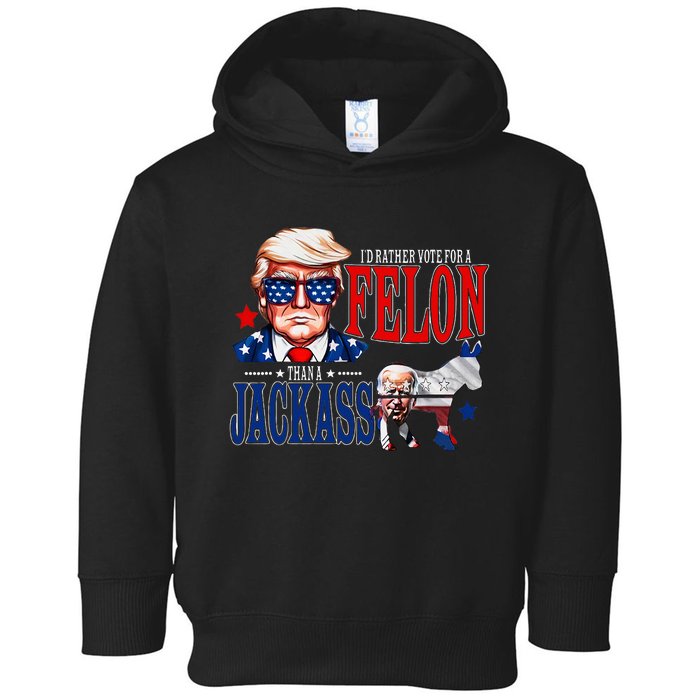 Funny Protrump I’D Rather Vote For A Felon Than A Jack Ass Toddler Hoodie