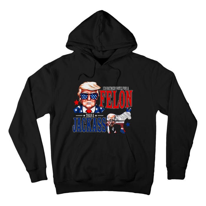 Funny Protrump I’D Rather Vote For A Felon Than A Jack Ass Tall Hoodie