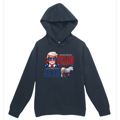 Funny Protrump I’D Rather Vote For A Felon Than A Jack Ass Urban Pullover Hoodie