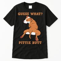 Funny Pitbull I Guess What Pittie Butt I Dog Lover Pitbull Tall T-Shirt