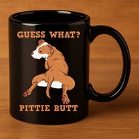 Funny Pitbull I Guess What Pittie Butt I Dog Lover Pitbull 11oz C Handle Ceramic Mug