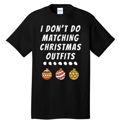 Family Party I DonT Do Matching Christmas Outfits Ornaments Tall T-Shirt