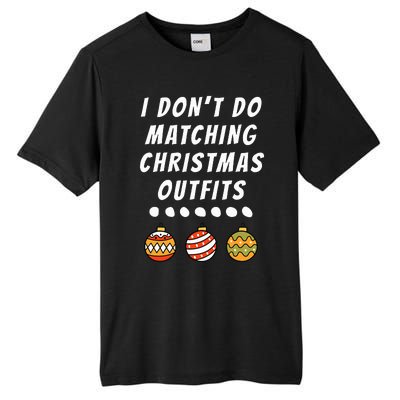 Family Party I DonT Do Matching Christmas Outfits Ornaments Tall Fusion ChromaSoft Performance T-Shirt