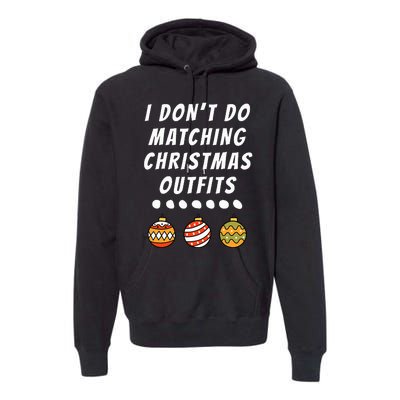 Family Party I DonT Do Matching Christmas Outfits Ornaments Premium Hoodie