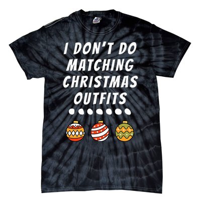 Family Party I DonT Do Matching Christmas Outfits Ornaments Tie-Dye T-Shirt