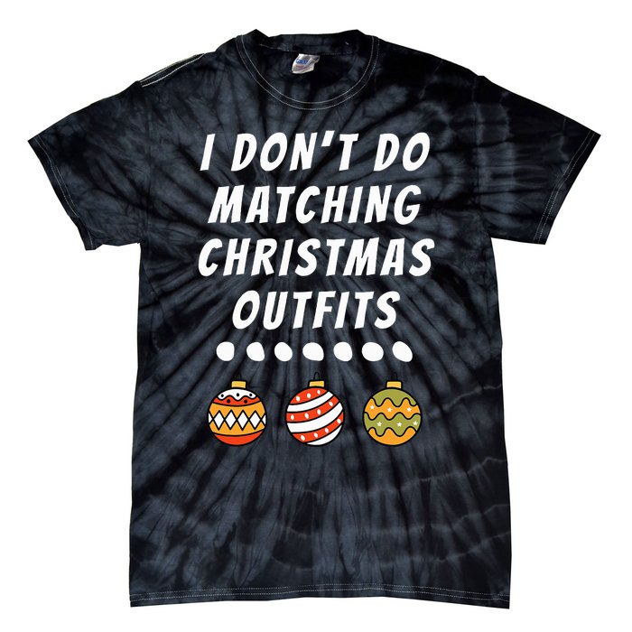 Family Party I DonT Do Matching Christmas Outfits Ornaments Tie-Dye T-Shirt