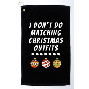 Family Party I DonT Do Matching Christmas Outfits Ornaments Platinum Collection Golf Towel