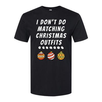 Family Party I DonT Do Matching Christmas Outfits Ornaments Softstyle CVC T-Shirt