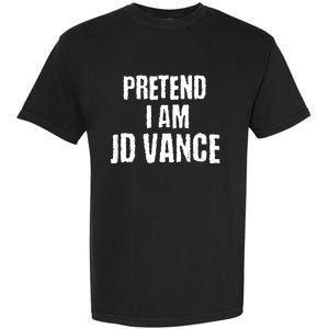 Funny Pretend I Am Jd Vance Political Costume Garment-Dyed Heavyweight T-Shirt